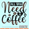 All you need is coffee SVG
