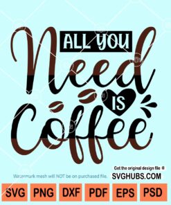 All you need is coffee SVG
