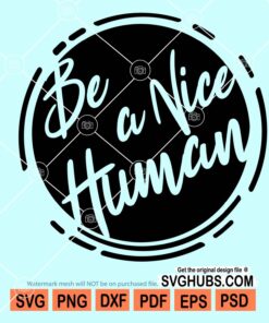 Be a nice human svg