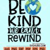 Be kind we cant rewind svg