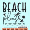 Beach please svg