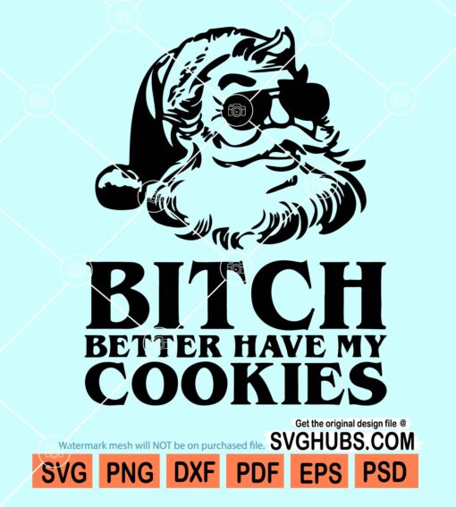 Bitch Better Have My Cookies SVG