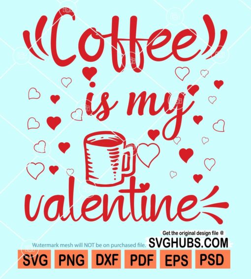 Coffee is my valentine's svg