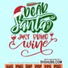 Dear Santa Just Bring Wine Svg