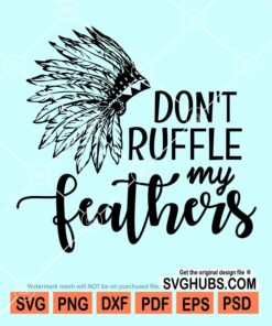 Don't ruffle my feathers svg