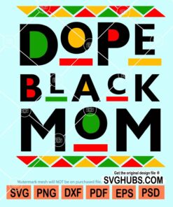 Dope black mom svg