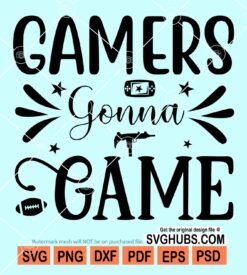 Gamers gonna game svg