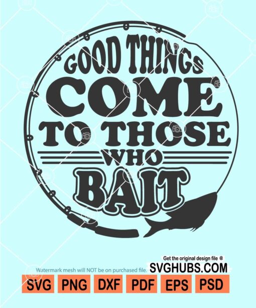 Good things come to those who bait svg
