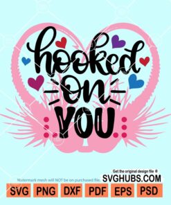 Hooked on you svg