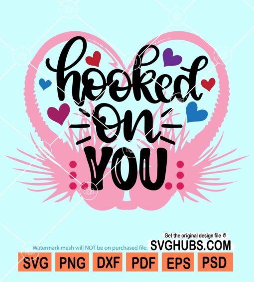 Hooked on you svg