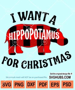 I want a hippopotamus for Christmas SVG