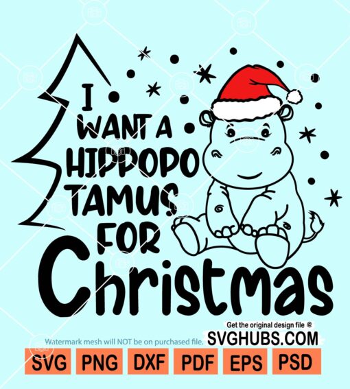 I want a hippopotamus for christmas svg