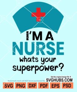 I'm a nurse what's your superpower svg