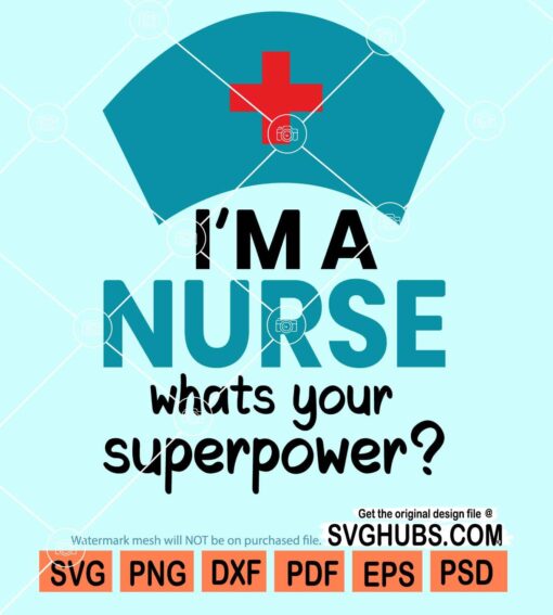 I'm a nurse what's your superpower svg