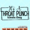 It's a throat punch kinda day svg