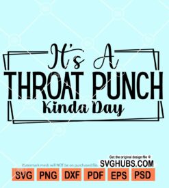 It's a throat punch kinda day svg
