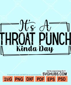 It's a throat punch kinda day svg