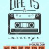 Life is a mixtape svg