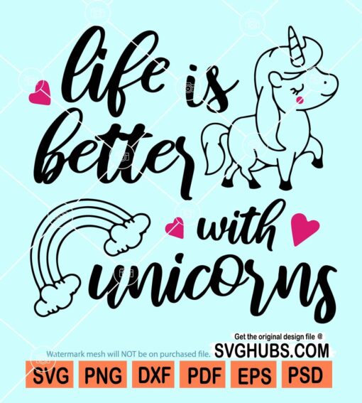 Life is better with unicorns svg