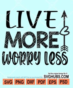 Live more worry less svg