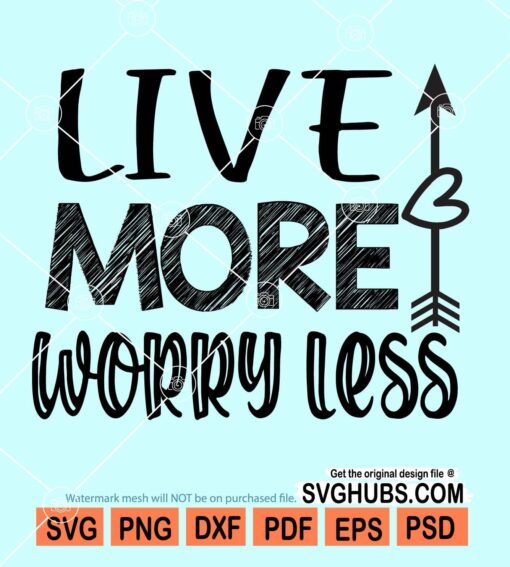 Live more worry less svg
