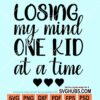 Losing My Mind One Kid at a Time SVG