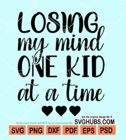 Losing My Mind One Kid at a Time SVG