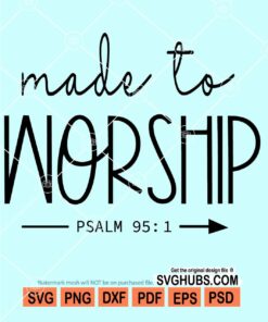 Made to worship Psalm 95-1 svg