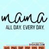 Mama all day every day svg
