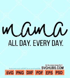 Mama all day every day svg
