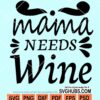 Mama needs wine svg