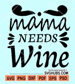 Mama needs wine svg