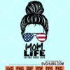 Messy bun american mom life is the best life svg