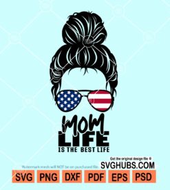 Messy bun american mom life is the best life svg