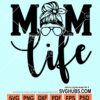 Messy bun mom life svg