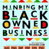 Minding my black owned business svg