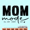 Mom Mode All Day Every Day SVG