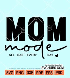 Mom Mode All Day Every Day SVG