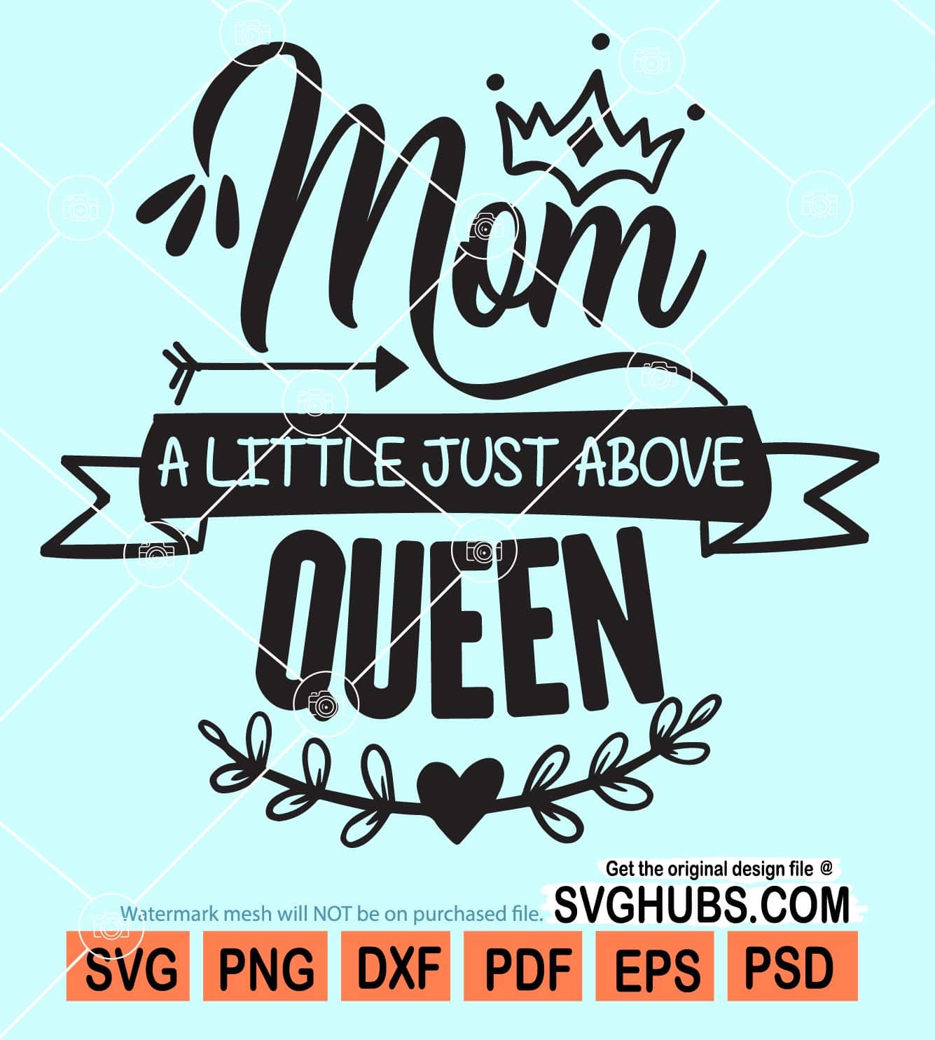 Mom A Little Just Above Queen Svg Mom Queen Svg Queen Svg Mom Life