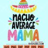 Nacho average mama svg
