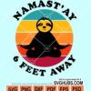 Namastay 6 feet away retro vintage svg
