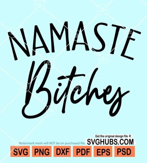 Namaste bitches svg
