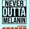 Never outta melanin svg
