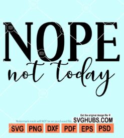 Nope not today svg