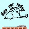Nope not today svg