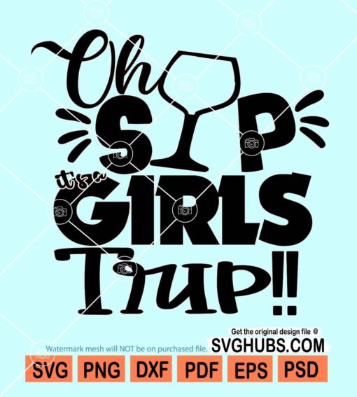 Oh sips its a girl's trip svg
