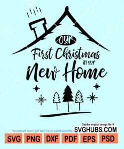 Our first christmas in our new home svg