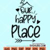 Our happy place svg