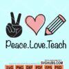 Peace love teach svg