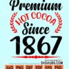 Premium hot cocoa since 1867 svg